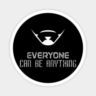 03 - EVERYONE CAN BE ANYTHING Magnet